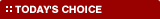 TODAY\'S CHOICE