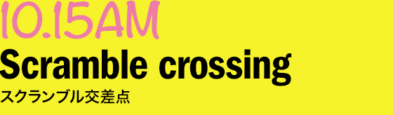 10.15AM Scramble crossing