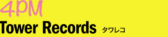 4PM Tower Records