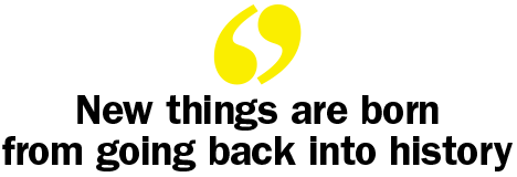 New things are born from going back into history