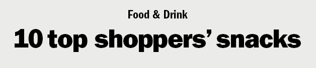 Food & Drink "10 top shopper's snacks"
