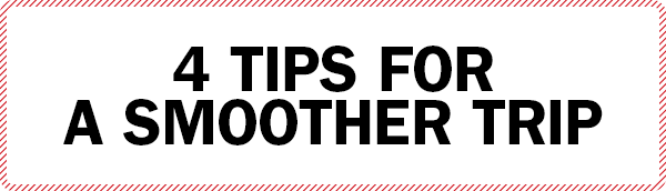 4 TIPS FOR A SMOOTHER TRIP