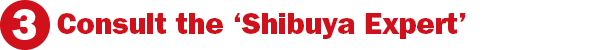 Consult the 'Shibuya Expert'